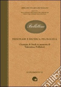 Bollettino dell'opera del vocabolario italiano. Dizionari e ricerca filologica. Giornata di studi in memoria di Valentina Pollidori. Ediz. illustrata libro