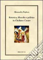 Retorica, filosofia e politica in Giuliano Cesare