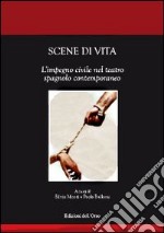 Scene di vita. L'impegno civile nel teatro spagnolo contemporaneo libro