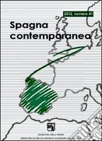 Spagna contemporanea. Semestrale di storia e bibliografia dell'Istituto di studi storici «Gaetano Salvemini» di Torino. Ediz. multilingue. Vol. 41 libro