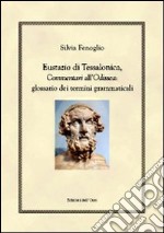 Eustazio di Tessalonica, commentari all'Odissea. Glossario dei termini grammaticali libro