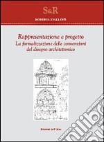 Rappresentazione e progetto. La formalizzazione delle convenzioni del disegno architettonico libro