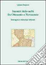 Incontri italo-serbi fra ottocento e novecento. Immagini e stereotipi letterari