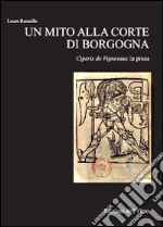 Un mito alla corte di Borgogna. Ciperis De Vignevaux in prosa