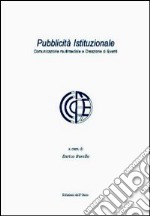 Pubblicità istituzionale. Comunicazione multimediale e creazione di eventi. Con DVD libro