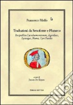 Traduzioni da Senofonte e Plutarco. «Respublica Lacedaemoniorum», «Agesilaus», «Lycurgus», «Numa», «Cyri Paedia» libro