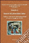 Itinerari del petrarchismo latino. Tradizione e ricezione del «De remeiis utriusque fortune» in Francia e in Borgogna (secc. XIV-XVI). Ediz. multilingue libro