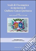 Studi di onomastica in memoria di Giuliano Gasca Queirazza libro