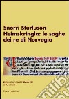 Snorri Sturluson. «Heimskringla»: le saghe dei re di Norvegia libro di Sangriso F. (cur.)