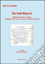 Du Bald Kaputt. Rammemorando i lager i dettagli che non si trovano nel libri di storia libro