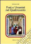 Frati e Umanisti del Quattrocento libro