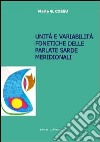Unità e variabilità fonetiche delle parlate sarde meridionali. Con CD-ROM libro
