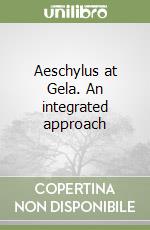 Aeschylus at Gela. An integrated approach