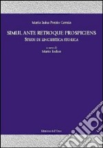 Simul ante retroque prospiciens. Studi di linguistica storica libro