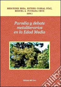 Parodia y debate metaliterarios en la Edad Media. Ediz. italiana e spagnola