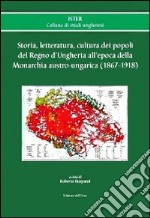 Storia, letteratura, cultura dei popoli del regno d'Ungheria all'epoca della monarchia austro-ungarica (1867-1918) libro