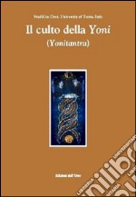 Il culto della Yoni (Yonitantra) libro