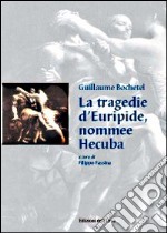 La tragedie d'Euripide, nommee Hecuba. Ediz. italiana e francese. Con CD-ROM