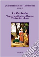 Le tre anella. Al crocevia spirituale tra ebraismo, cristianesimo e islam. Ediz. francese, inglese e italiana libro