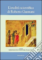 L'eredità scientifica di Roberto Gusmani libro