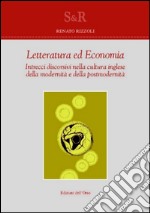 Letteratura ed economia. Intrecci discorsivi nella cultura inglese della modernità e della postmodernità libro