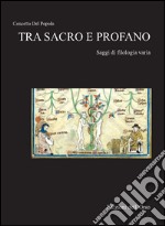 Tra sacro e profano. Saggi di filologia varia