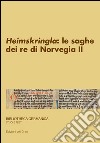 Snorri Sturluson. «Heimskringla»: le saghe dei re di Norvegia. Ediz. multilingue. Vol. 2 libro di Sangriso F. (cur.)