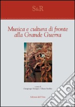 Musica e cultura di fronte alla grande guerra libro