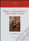 Musica e cultura di fronte alla grande guerra libro