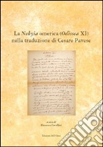 La Nekyia Omerica (Odissea XI) nella traduzione di Cesare Pavese. Ediz. multilingue libro