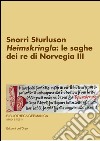 Snorri Sturluson. «Heimskringla»: le saghe dei re di Norvegia. Ediz. multilingue. Vol. 3 libro di Sangriso F. (cur.)