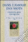 Dans l'amour des mots. Chorale(s) pour Mariagrazia libro