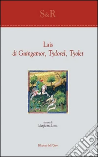 Lais di Guingamor, Tyrodel, Tyolet. Ediz. multilingue libro