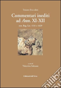 Commentari inediti ad ann. XI-XII. Mss. Reg. Lat. 1531 e 1629. Ediz. multilingue