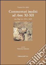 Commentari inediti ad ann. XI-XII. Mss. Reg. Lat. 1531 e 1629. Ediz. multilingue libro