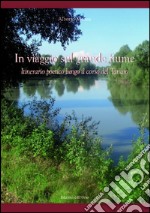 In viaggio sul grande fiume. Itinerario poetico lungo il corso del Tanaro libro