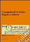 I Longobardi in Italia. Lingua e cultura libro
