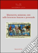 Manoscritti, miniature, testi nella letteratura francese e provenzale. Ediz. multilingue libro