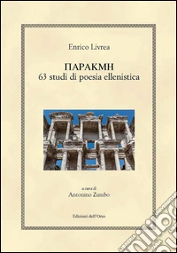 Parakme. 63 studi di poesia ellenistica. Ediz. critica