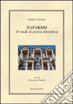 Parakme. 63 studi di poesia ellenistica. Ediz. critica libro