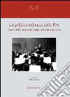 La politica sinfonica della RAI. Storia delle orchestre radio-televisive italiane. Ediz. critica libro