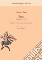 Rime. Vol. 1/2: Rime d'amore con l'esposizione dello stesso autore (secondo la stampa di Mantova, Osanna, 1591)