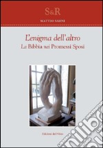 L'enigma dell'altro. La Bibbia nei Promessi sposi libro