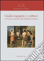 Gadda ingegnere e scrittore. Una lettura sistematica della meditazione milanese libro