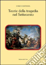 Teorie della tragedia nel Settecento libro