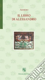 Il libro di Alessandro. Ediz. critica. Ediz. italiana e spagnola libro