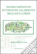 Processi partecipativi ed etnografia collaborativa nelle Alpi e altrove