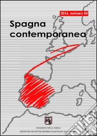 Spagna contemporanea. Semestrale di storia e bibliografia dell'Istituto di studi storici «Gaetano Salvemini» di Torino (2016). Ediz. bilingue. Vol. 50 libro