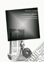 La memoria tradita. La seconda guerra mondiale nel Mezzogiorno d'Italia. Ediz. critica libro