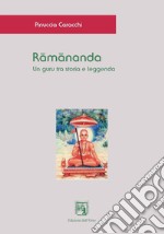 Râmânanda. Un guru tra storia e leggenda. Ediz. italiana, indonesiana e inglese libro